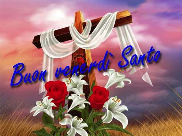 Buon venerdì santo.