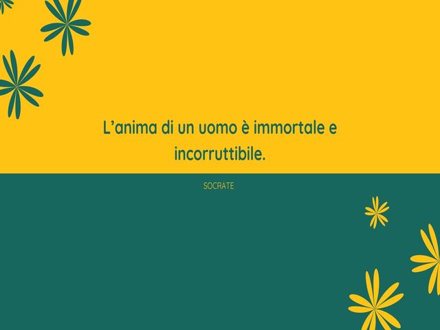 L’anima di un uomo è immortale e incorruttibile.