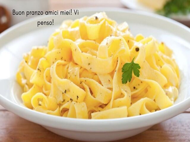 Buon pranzo amici miei! Vi penso!