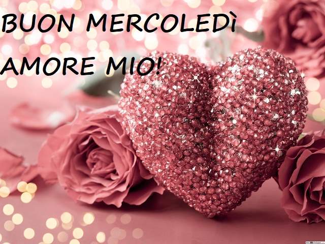 Buon mercoledì amore mio!