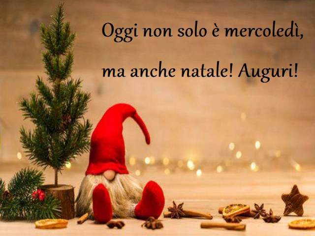 Oggi non è solo mercoledì, ma anche natale! Auguri!