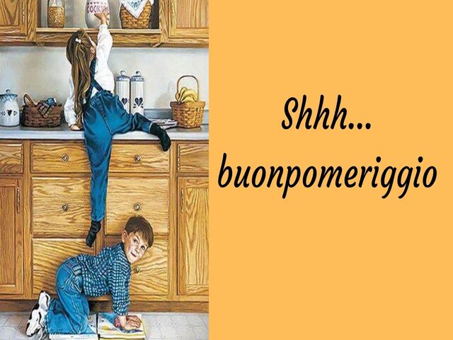 Shhh...buonpomeriggio
