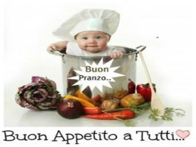 Buon pranzo, buon appetito a tutti.