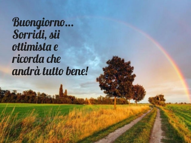Buongiorno... Sorridi, sii ottimista e ricorda che andrà tutto bene!