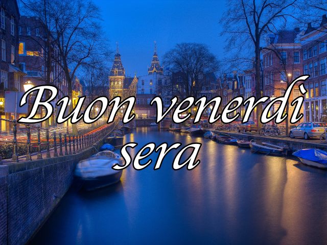 Buon venerdì sera.