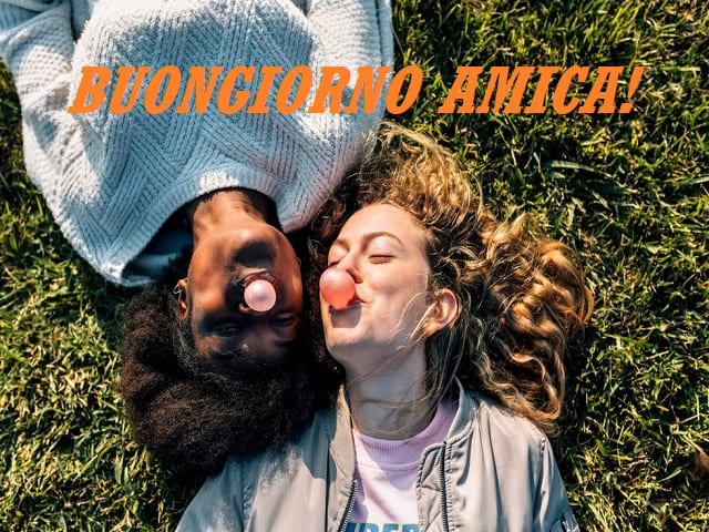 Buongiorno amica!