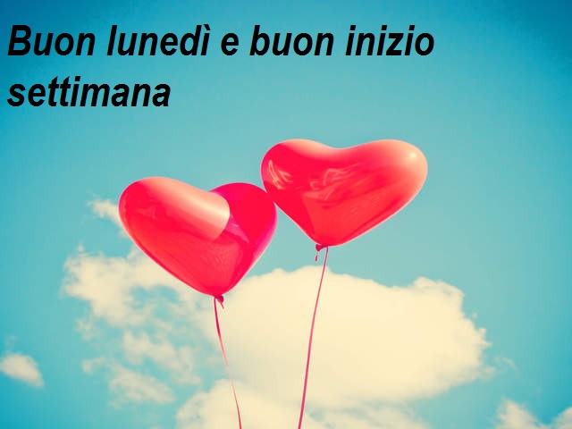 Buon lunedì e buon inizio settimana