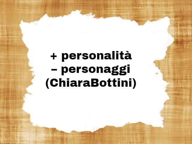 + personalità– personaggi(ChiaraBottini)