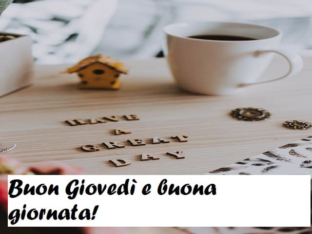 Buon Giovedì e buona giornata!