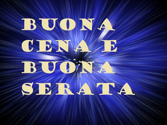 Buona cena e buona serata
