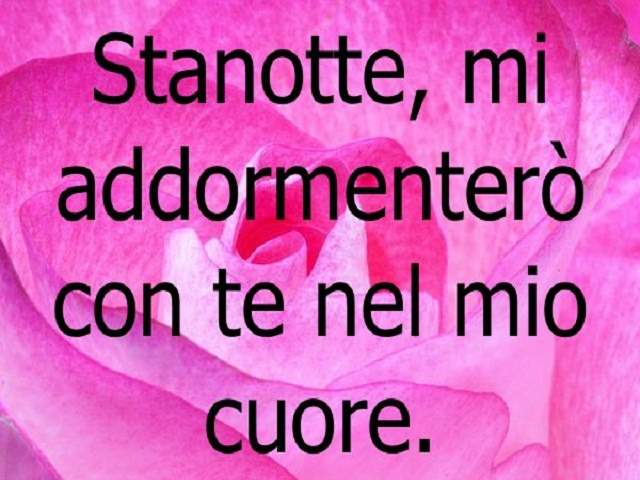Stanotte, mi addormenterò con te nel mio cuore.