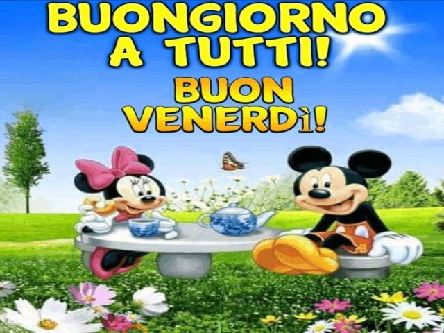 Buongiorno a tutti! Buon venerdì!