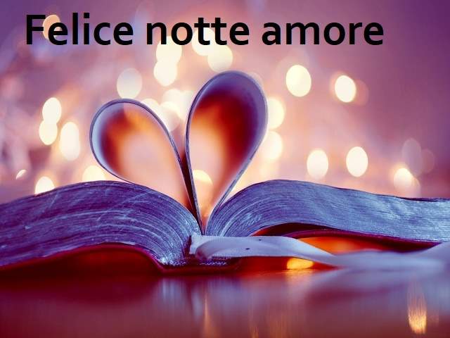 Felice notte amore.