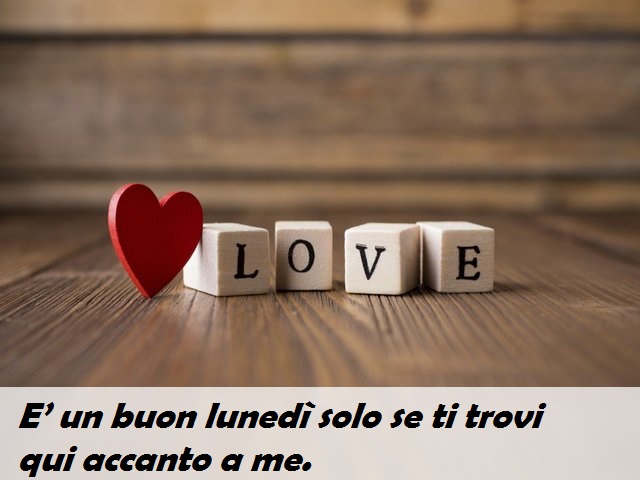 È un buon lunedì solo se ti trovi qui accanto a me.