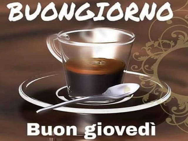 Buongiorno. Buon Giovedì.