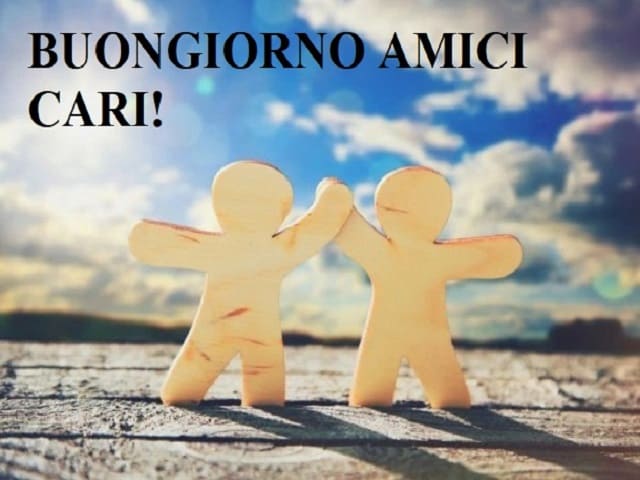 Buongiorno amici cari!