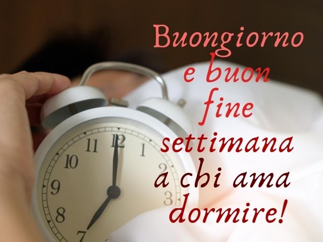 Buongiorno e buon fine settimana a chi ama dormire!