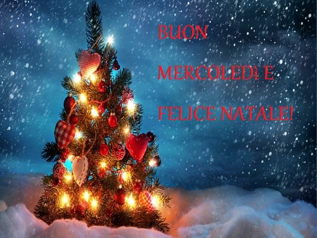 Buon mercoledì e felice natale!