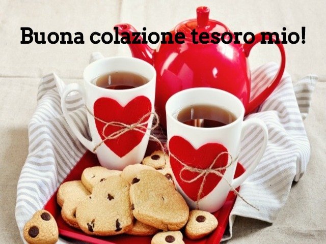 Buona colazione tesoro mio!