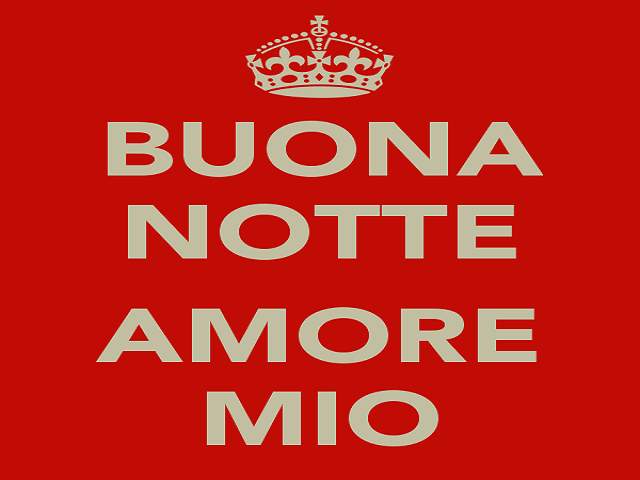Buonanotte amore mio.