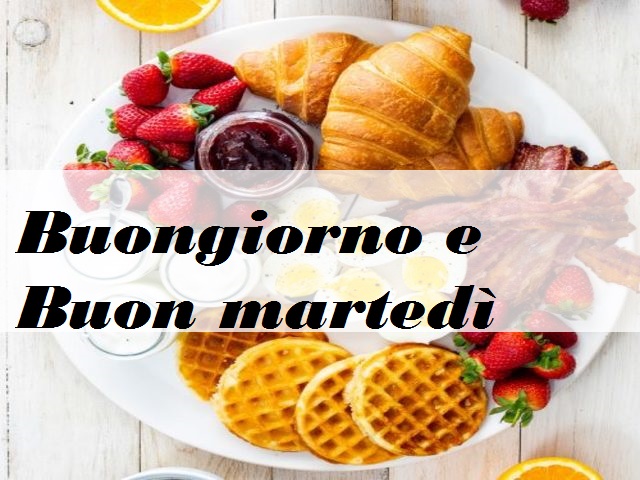 Buongiorno e buon martedì