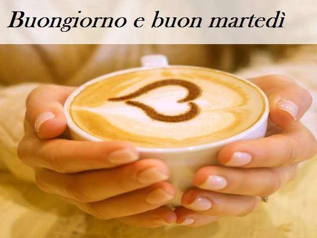 Buongiorno e buon martedì