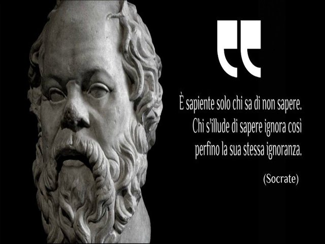 È sapiente solo chi sa di non sapere, non chi s'illude di sapere e ignora così perfino la sua stessa ignoranza. (Socrate)