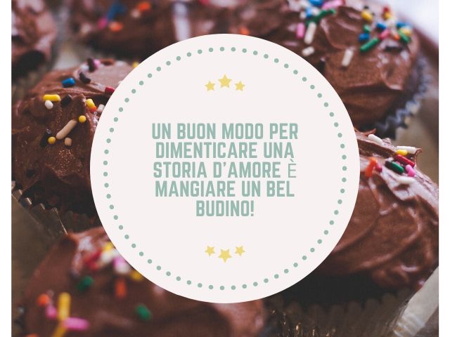 Un buon modo per dimenticare una storia d'amore è mangiare un bel budino!