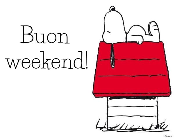 Buon weekend!