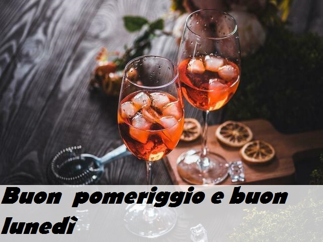 Buon pomeriggio e buon lunedì