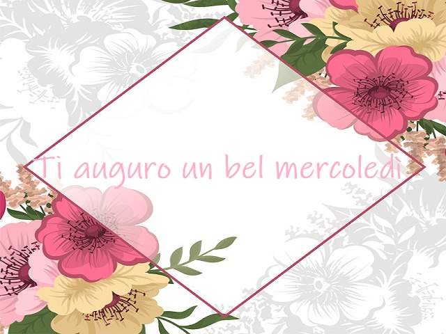 Ti auguro un bel mercoeldì