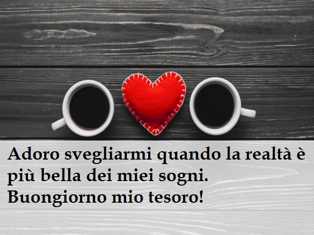 Adoro svegliarmi quando la realtà è più bella dei miei sogni. Buongiorno mio tesoro!