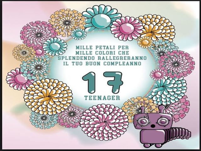 Mille petali di mille colori che splendendo rallegreranno il tuo buon compleanno 17 anni
