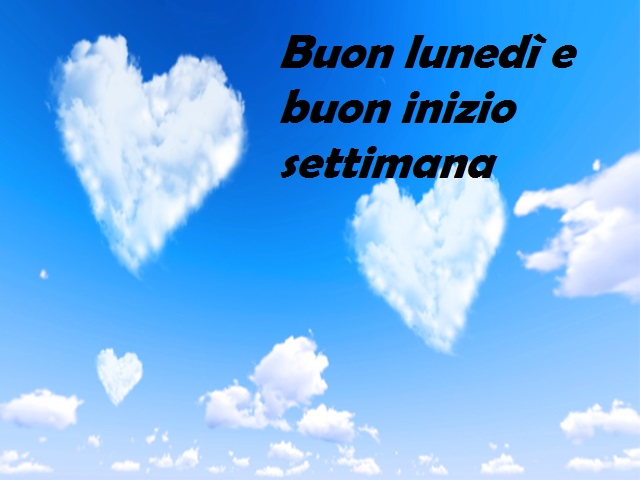 Buon lunedì e buon inizio settimana