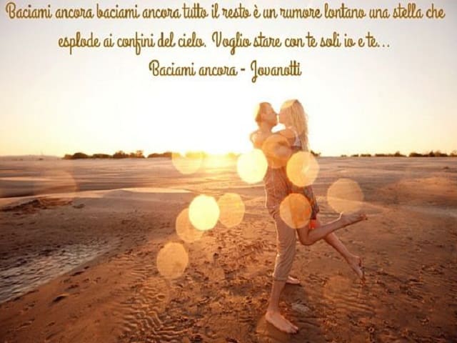 Baciami ancora baciami ancora tutto il resto è un rumore una stella che esplode ai confini del cielo. Voglio stare con te soli io e te... (Baciami ancora Jovanotti)