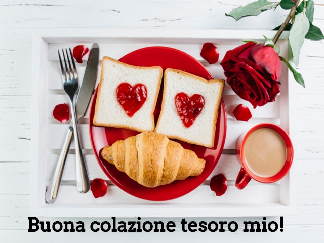 Buona colazione tesoro mio!