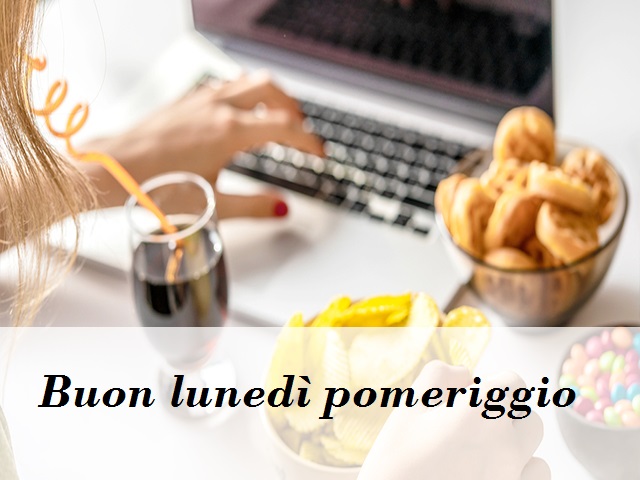Buon lunedì pomeriggio