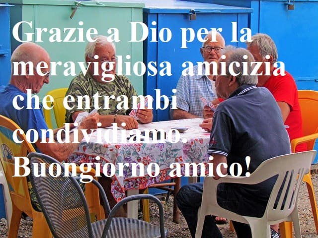 Grazie a Dio per la meravigliosa amicizia che entrambi condividiamo. Buongiorno amico!