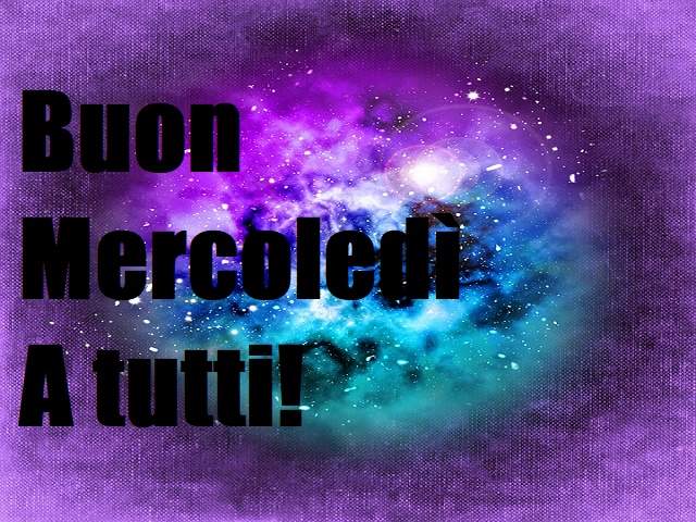 Buon mercoledì a tutti!