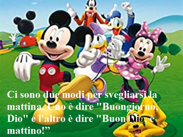 Ci sono due modi per svegliarsi la mattina. Uno è dire "Buongiorno, Dio" e l'altro è dire "Buon Dio, è mattino!”.