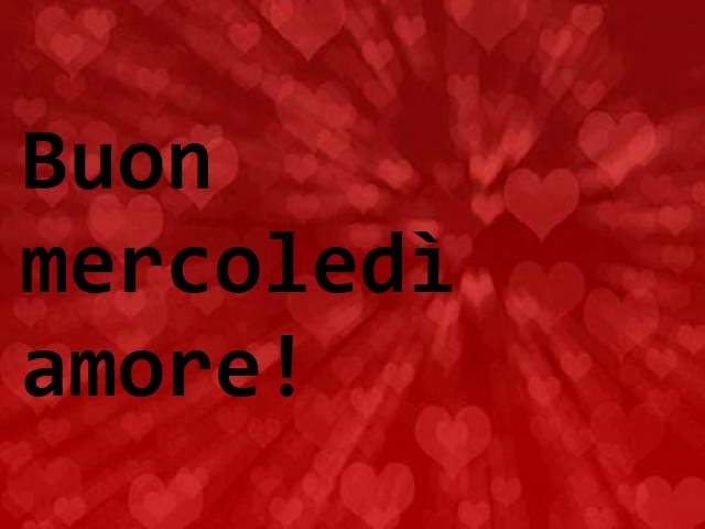 Buon mercoledì amore!