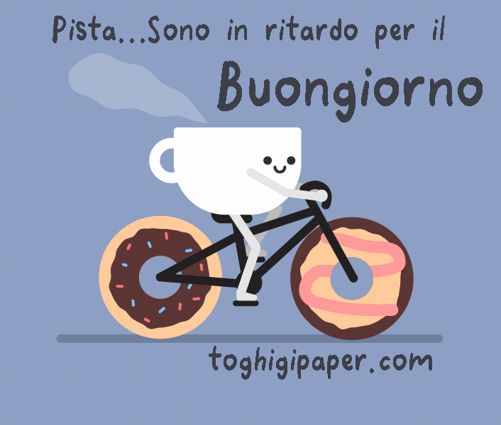Pista...sono in ritardo per il Buongiorno