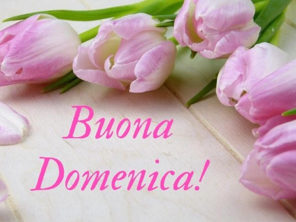 Buona domenica: 192 immagini e frasi da inviare a chi vuoi bene - Buona domenica!