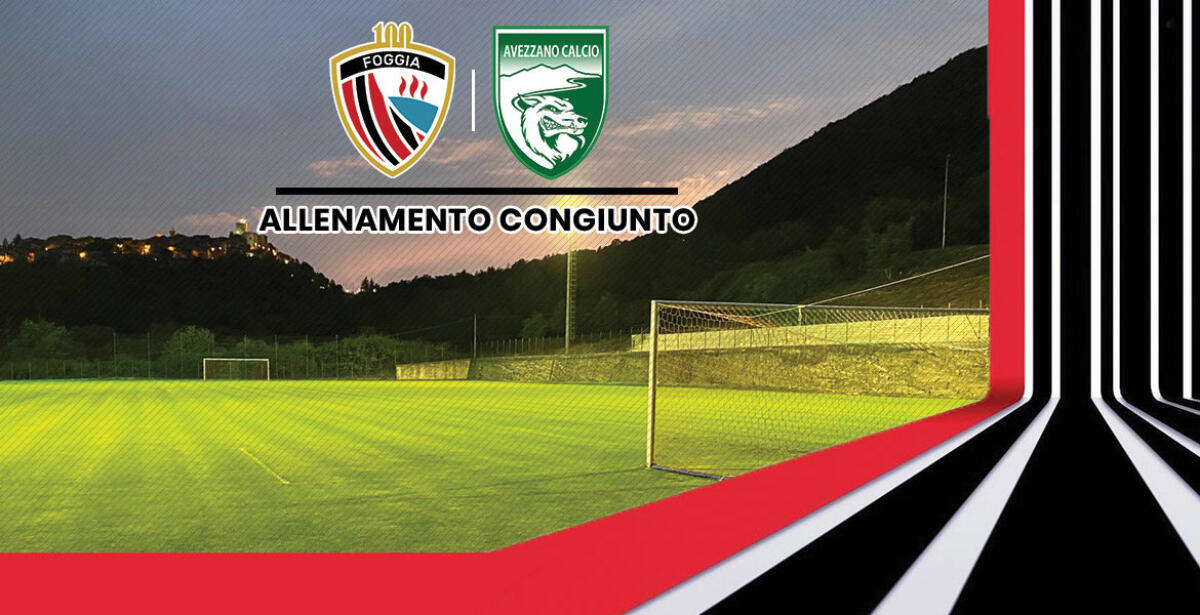 Calcio Foggia, allenamento congiunto con l'Avezzano - Crediti foto: sito ufficiale Calcio Foggia 1920