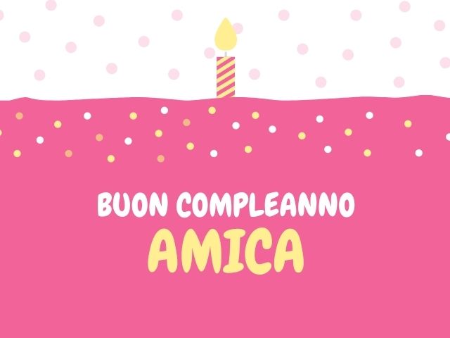 Buon compleanno amica