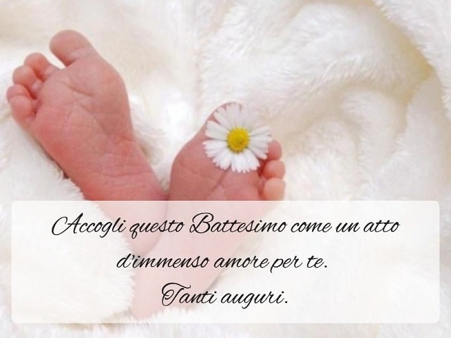 Accogli questo Battesimo come un atto di immenso amore per te.Tanti auguri.