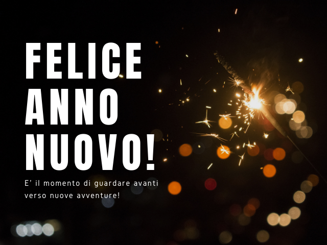Felice anno nuovo!E' il momento di guardare avanti verso nuove avventure!