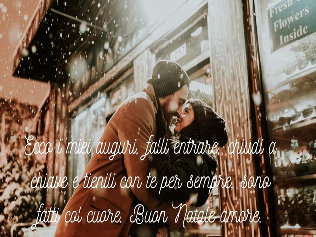 Ecco i miei auguri, falli entrare, chiudi a chiave e tienili con te per sempre, sono fatti col cuore. Buon Natale amore.