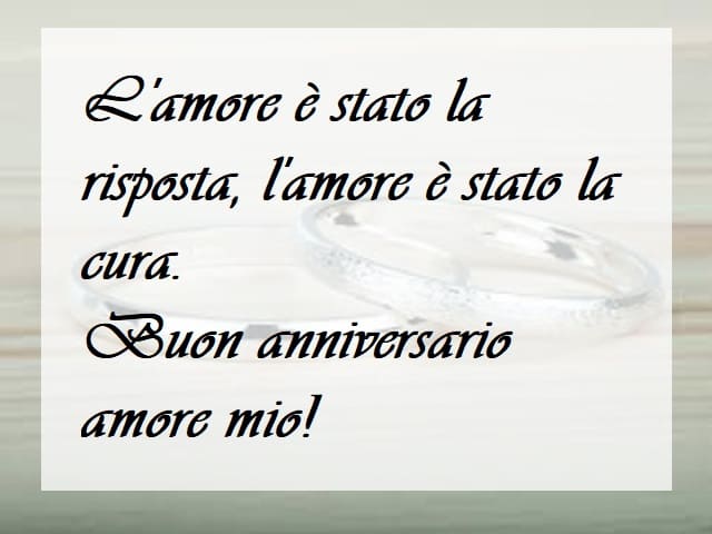 L'amore è stato la risposta, l'amore è stato la cura. Buon anniversario amore mio!