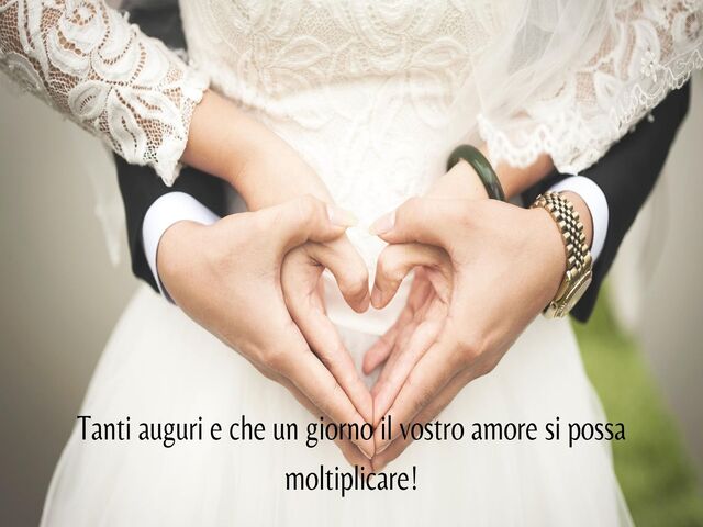 Tanti auguri e che un giorno il vostro amore si possa moltiplicare!